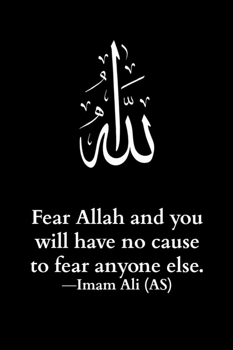 Fear Allah and you will have no cause to fear anyone else. -Imam Ali (AS) Umrah Package, Hazrat Ali Sayings, Imam Ali Quotes, Muhammad Quotes, Sufi Quotes, Best Islamic Quotes, Hazrat Ali, Allah Quotes, Ali Quotes