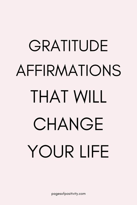 a pin that says in a large font Gratitude Affirmations That Will Change Your Life Beautiful Affirmations Quotes, Positive Gratitude Quotes, Affirmative Quotes Positive Affirmations, Whiteboard Affirmations, Abundance Quotes Affirmations, November Affirmations Quotes, Gratitude Affirmations For Health, Mantras To Live By, Thankful Affirmations