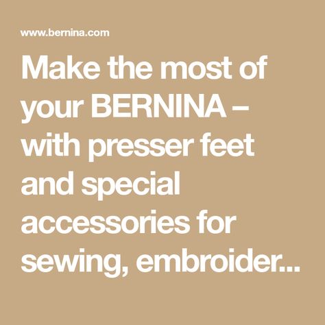 Make the most of your BERNINA – with presser feet and special accessories for sewing, embroidery, quilting and serging - BERNINA Bernina 830, Bernina Sewing, Embroidery Quilting, Sewing Embroidery, Free Motion Quilting, Longarm Quilting, Sewing Tips, Machine Quilting, Sewing Hacks