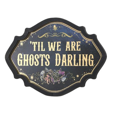 15" 'Til We are Ghosts Wall Sign by Ashland® | Michaels Till We Are Ghosts, Welcome My Pretties Halloween Sign, Halloween Sign Decor, Spooky Signs For Halloween, Goth Wedding Decorations, Halloween Signs And Sayings, Antique Signs Wood, Witchy Signs, Spooky House Decor