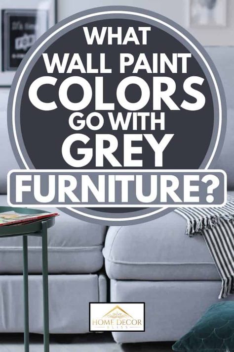 Rooms With Grey Furniture, Wall Color To Go With Grey Furniture, Bedroom Paint Colors With Grey Furniture, Bedroom Color With Grey Furniture, Gray Bedroom Furniture Wall Color, Living Room Paint Grey Couch, Bedroom Grey Furniture Wall Colors, What Goes With Grey Furniture, What Colour Walls With Grey Sofa