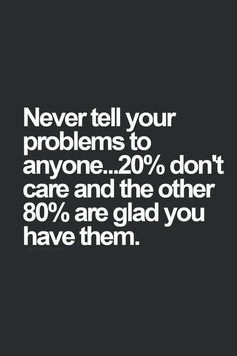 Never tell your problems to anyone life quotes quotes quote life lessons problems life sayings Truth Ideas, Funny Quotes For Kids, Motivation Positive, Quotes Relationship, Life Quotes Love, Inspirational Phrases, Super Quotes, Stay Inspired, Relationship Problems