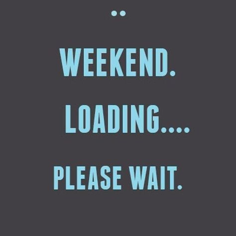 weekend loading please wait quotes weekend days of the week weekend quotes happy weekend qquote Decide Quotes, Quotes Colorful, Waiting Quotes, Weekend Loading, Loading Please Wait, Almost Weekend, Laughter Therapy, Scentsy Consultant Ideas, Happy Weekend Quotes