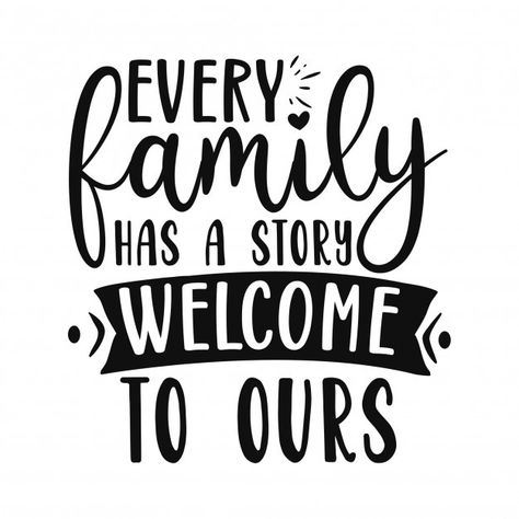 Happy Family Quotes, Every Family Has A Story, Welcome Quotes, Family Quotes Inspirational, Scrapbook Quotes, Family Quote, Family Stickers, Family Drawing, Chosen Family