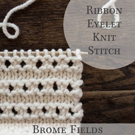 Learn how to knit the Ribbon Eyelet Knit Stitch in this row-by-row Video Tutorial. #bromefields #laceknitstitch #eyeletstitch #knittingvideo 4 Row Repeat Lace Knitting Patterns, Eyelet Knitting Pattern, Eyelet Knitting Stitches, 4 Row Repeat Knitting Patterns, Lace Stitches Knitting, Eyelet Knit Stitch, Lace Knitting Stitches, Bamboo Knitting Needles, Knitting Basics