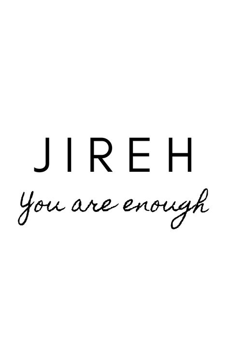 You Are Jireh You Are Enough, Jireh You Are Enough Lyrics Wallpaper, Great Is Your Faithfulness Tattoo, I Am Enough Bible Tattoo, Jireh You Are Enough Tattoo, He Is Enough Tattoo, Jehova Jireh Tattoo, Jireh Tattoo Ideas, Jehovah Jireh Wallpaper