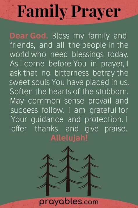 Prayers for family and friends is a perfect plus to the day for when you're looking for family harmony, or wanting a blessing for friends. Be at peace, be grateful, give praise to God. Want more like this? Check out our website at prayables.com wher eyou'll find daily blessings, daily prayers, and devotional scriptures for a meaningful prayer life. Prayers For Family And Friends, Morning Prayer For Family, Prayers For Family, Prayers For Strength And Healing, Prayer For Our Children, Praise To God, Prayer For My Family, Family Prayer, Family Harmony