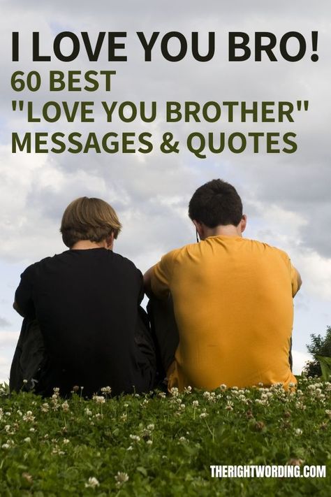 I Love You Brother! 60 Best I Love You Brother Messages For Your Bro Great Brother Quotes, Thinking Of You Brother, Love My Brother Quotes Inspirational, A Brothers Love Quotes Sibling, Motivational Quotes For Brother, Love Brother Quotes, Thank You Brother Quotes, Brother Appreciation Quotes, Quotes About Brothers Love