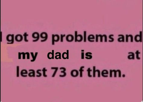 Dad Problems, Bad Father Quotes, Bad Parenting Quotes, I Hate Him, Bad Father, Mike Schmidt, Memes Lol, Bad Parents, Father Quotes