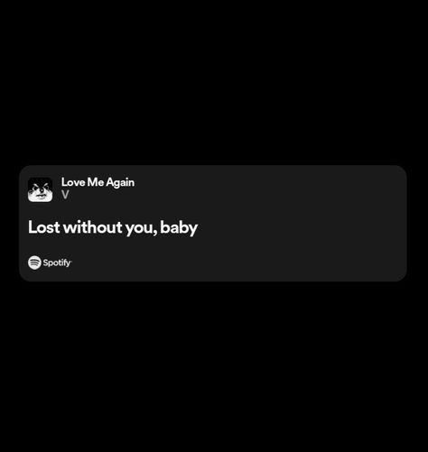 Taehyung Layover, Lost Without You, Love Me Again, Spotify Lyrics, Without You, Love Me, Bts, Songs, Quick Saves