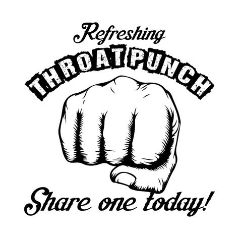 Check out this awesome 'throat punch I win' design on @TeePublic! Throat Punch Thursday Humor, Throat Punch, Throat Punch Quotes, Throat Here Tattoo, Clearing Throat Constantly, Tshirt Designs, Quotes, T Shirt