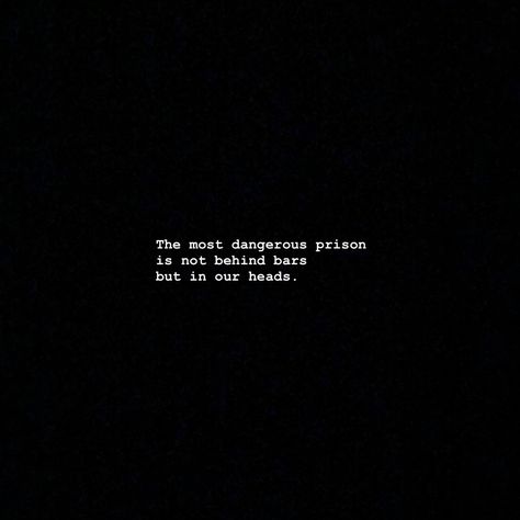 the most dangerous prison is not behind bars but in our heads Mind Is A Prison, Prison Quotes, Wes Moore, Behind Bars, Poetry Quotes, Love Quotes, Poetry, Typography, Mindfulness