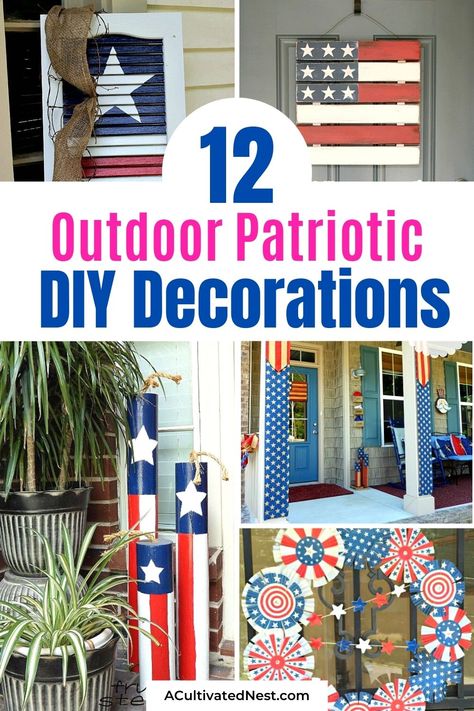 12 Cute DIY Patriotic Outdoor Decorations- Make your yard or front porch extra festive this years with these 12 DIY patriotic outdoor decorations! They're perfect for Memorial Day or the Fourth of July! | Fourth of July decorations, Memorial Day decorations, flag themed décor #FourthOfJuly #MemorialDay #diyProjects #patrioticDIY #ACultivatedNest Memorial Day Outdoor Decor, Diy Memorial Day Decorations, 4th Of July Yard Decorations, Patriotic Diy Decorations, Flag Day Decorations, Memorial Day Decorations Outdoor, Fourth Of July Decor Outdoor, Fourth Of July Porch Decor, 4th Of July Decorations Porch