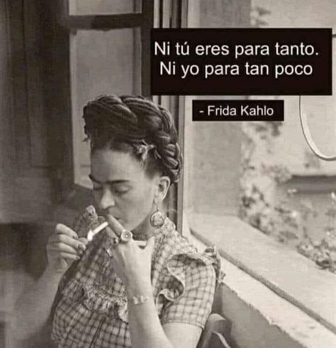 Fridah Kahlo Quotes, Frida Quotes, Frida Kahlo Quotes, Frida And Diego, Spanglish Quotes, Cute Spanish Quotes, Positive Phrases, Girl Boss Quotes, Boss Quotes