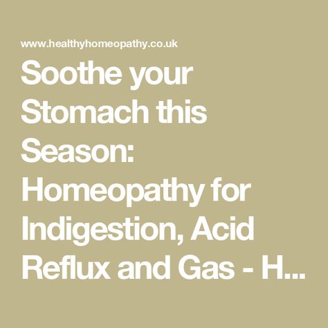 Soothe your Stomach this Season: Homeopathy for Indigestion, Acid Reflux and Gas - Healthy Homeopathy Remedies For Gas, Indigestion Remedies, What Causes Acid Reflux, Gas Remedies, Coffee With Alcohol, Holistic Care, Stomach Acid, Homeopathic Medicine, Homeopathic Remedies