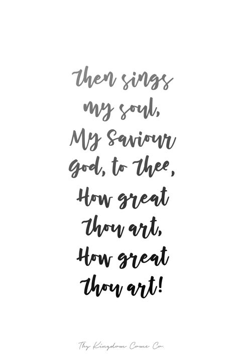 Then sings my soul, My Saviour God, to Thee, How great Thou art, How great Thou art! / Bible verse scripture calligraphy art | Thy Kingdom Come Co. How Great Thou Art Wallpaper, How Great Thou Art Tattoo, Then Sings My Soul Tattoo, How Great Thou Art, Sinner Saved By Grace, Singing Quotes, Worship Songs Lyrics, L Names, Then Sings My Soul