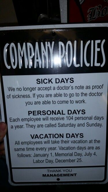 Company policies Funny Gifts For Coworkers, Funny Office Signs, Doctors Note, Funny Office, Vacation Days, Sign Company, Office Signs, Office Humor, Gifts For Boss