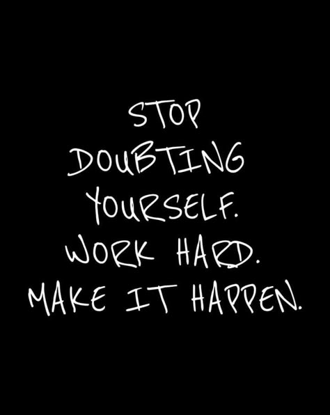 Stop Doubting Yourself, Doubting Yourself, Inspirational Smile Quotes, Self Inspirational Quotes, Minion Quotes, Very Inspirational Quotes, Quotes And Notes, Reminder Quotes, Make It Happen