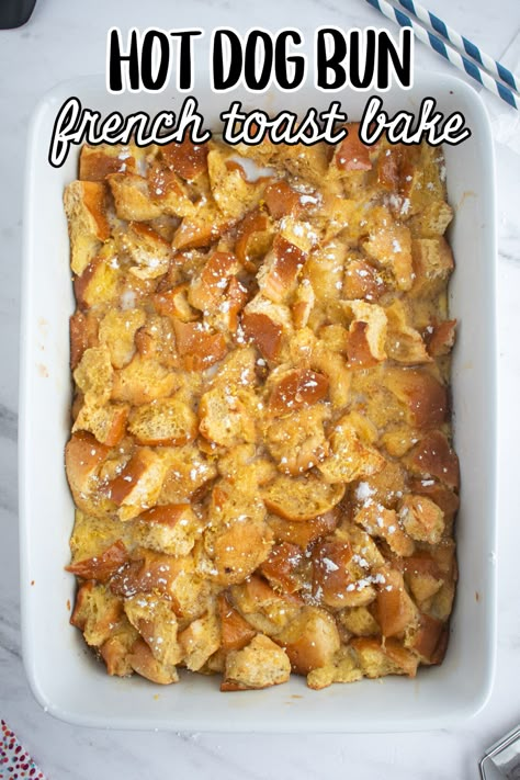 Hot Dog Bun French Toast Bake - Make the Best of Everything Recipes To Use Up Hot Dog Buns, Use Hot Dog Buns, Hot Dog Buns Recipe Leftover, Meals With Hot Dog Buns, Dinner On A Bun Ideas, Things To Make With Hot Dog Buns, Leftover Hot Dog Buns Ideas, What To Make With Hot Dog Buns, What To Do With Extra Hot Dog Buns