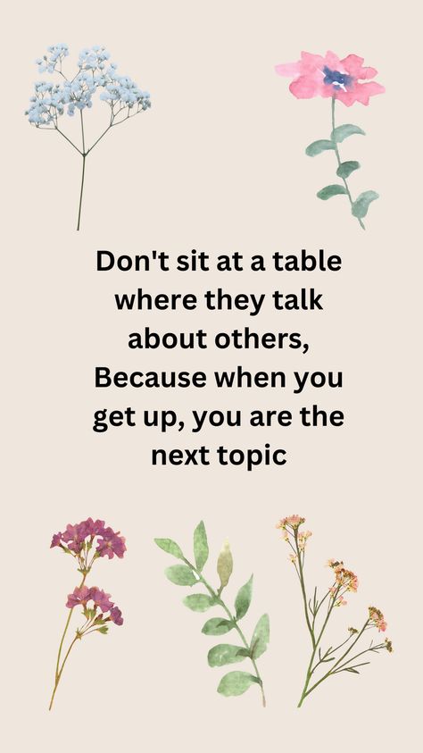 Engaging in gossip can be harmful and counterproductive. When you sit at a table where others are being discussed, you risk becoming the next subject of conversation once you leave. Learn the importance of surrounding yourself with positive and respectful company.  		#PositiveCompany 		#AvoidGossip 		#RespectfulRelationships 		#ChooseWisely 	         #HealthyBoundaries 		#MindfulInteractions 	         #PositiveEnvironment Learn To Leave The Table When Respect, Choose Your Company Wisely, Table Quotes, Healthy Boundaries, Choose Wisely, Meaningful Quotes, Subjects, A Table, The Next