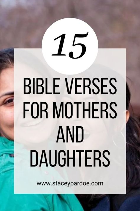 15 Bible Verses for Mothers and Daughters - Stacey Pardoe Bible Verses For Daughters Scriptures, Mother Daughter Scripture, Bible Verse Mom And Daughter, Mother Daughter Bible Verse, Mother Daughter Bible Study, Bible Verses For Mothers, Verses For Mothers, Bible Verse For Daughter, Mothers In The Bible