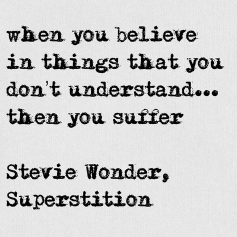 when you believe in things that you don’t understand... then you suffer Stevie Wonder, Superstition Stevie Wonder Quotes, Stevie Wonder 80s, Stevie Wonder Album Poster, Stevie Wonder Innervisions, Stevie Wonder Talking Book, When You Believe, Stevie Wonder, Dont Understand, Wonder