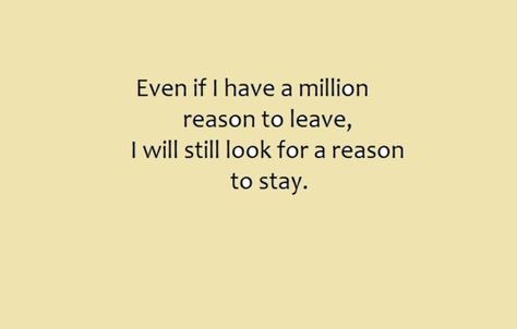 one reason to stay.. Reasons To Stay, Someday Quotes, Stay Quotes, Lost Myself Quotes, Divorce Process, Marriage Relationship, In A Nutshell, Creative Words, Losing Me