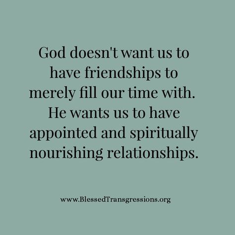 Appointed and Spiritually nourishing relationships. God Friendship, Godly Friendship, Healthy Friendships, Christian Friendship, Positive Intentions, Christian Meditation, Simply Blessed, Behind Blue Eyes, Soli Deo Gloria