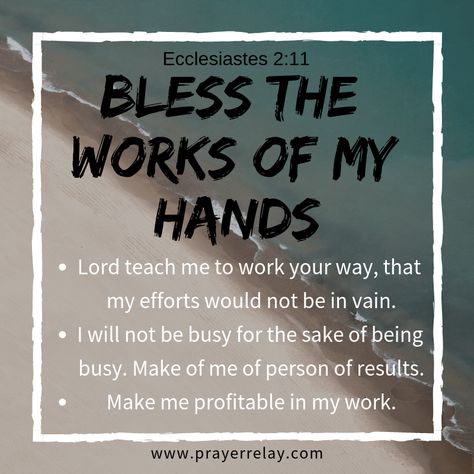 Bless the works of my hands Bible Verse About Working With Hands, Prayer To Bless My Home, Giving And Receiving Hands Witchcraft, God Bless The Work Of Your Hands, Prayer For Success, Prayer For Work, Spiritual Hand-strung Rosary For Meditation, Hand Quotes, Prayer Points