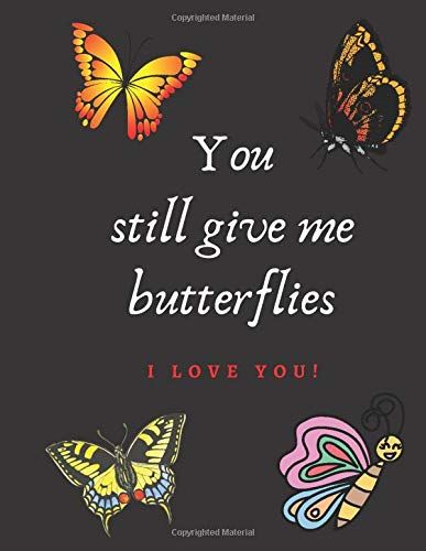 You Still Give Me Butterflies, Butterfly Valentine, You Give Me Butterflies, Give Me Butterflies, Girls Diary, Love Journal, Diary Notebook, Gift Love, Happy Valentines