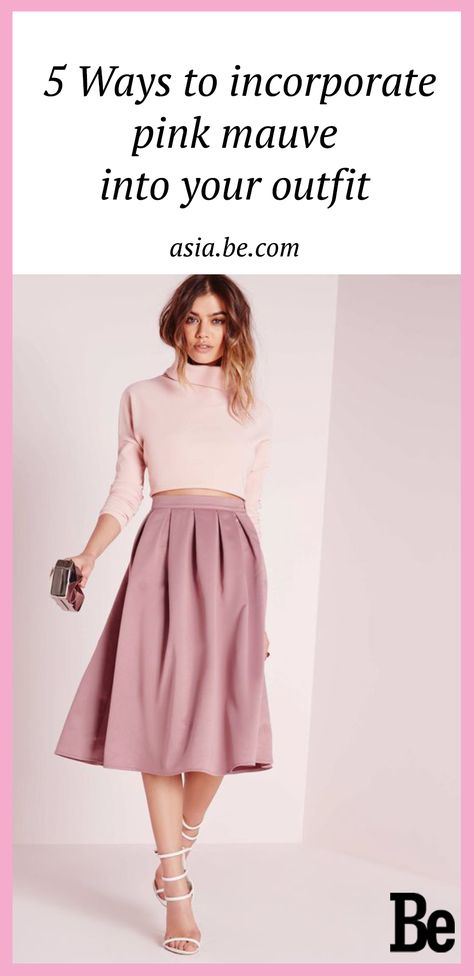 5 Ways to incorporate pink mauve into your outfit - Be Asia #fashion Pink Tonal Outfit, Dusty Pink Skirt Outfit, Mauve Skirt Outfit, Mauve Outfit Ideas, Dusty Pink Outfits, Mauve Outfit, Pink Skirt Outfits, Mauve Skirt, Neon Prom Dresses