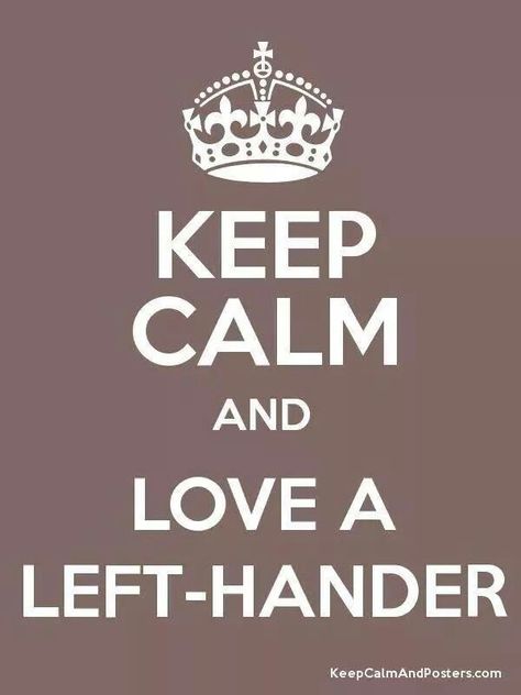 Keep Calm Left Handed Problems, Left Handed Facts, Keep Calm Signs, Concerning Hobbits, Left Handed People, Happy Birthday Husband, Keep Calm Posters, Keep Calm Quotes, Calm Quotes