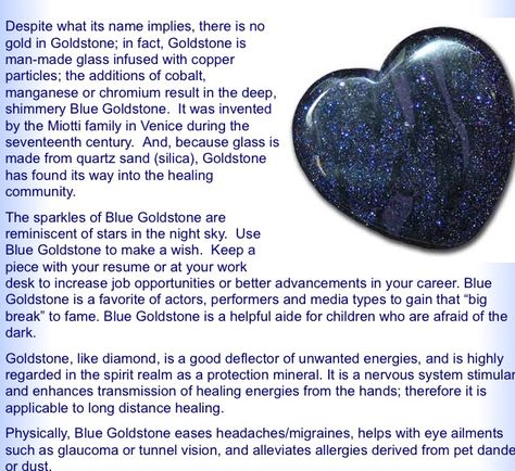 Blue Goldstone is a favorite of actors, performers and media types to gain that “big break” to fame. Blue Goldstone is a helpful aide for children who are afraid of the dark. Goldstone, like diamond, is a good deflector of unwanted energies, and is highly regarded in the spirit realm as a protection mineral. Dark Blue Crystals Stone, Blue Goldstone Properties, Dark Blue Gemstones, Blue Goldstone Crystal Meaning, Blue Sandstone Crystal Meaning, Blue Sandstone Meaning, Blue Goldstone Meaning, Goldstone Meaning, Blue Goldstone Crystal