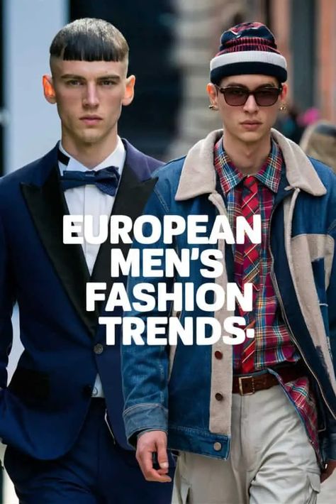 3 European Men's Fashion Trends to Steal for Your Boyfriend (and Elevate His Style Game!) - Fabricerie What To Wear In Paris Men, Parisian Mens Fashion, Fashion Week Men Outfit, Men’s Parisian Style, European Mens Fashion, Fashion In Paris, What To Wear In Paris, European Men, European Outfit