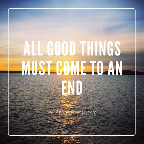 They say all good things must come to an end. I say this is just the beginning! Here's to new adventures and big blessings! All Good Things Must Come To An End Quote, Every Good Thing Comes To An End Quotes, All Good Things Must Come To An End, End Of Vacation Quotes Funny, Good Things Come To An End, Vacation Ending Quotes, All Good Things Come To An End, End Of Vacation Quotes, Vacation Quotes Funny