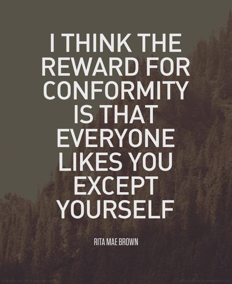 I think the reward for conformity is that everyone likes you except yourself. #wisdom #affirmations Non Conformist Quotes, Maverick Archetype, Liberation Aesthetic, Non Conformist, Real Fake, Brand Archetypes, Life Quotes Love, Intj, Quotable Quotes