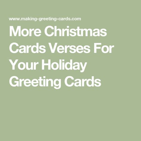 More Christmas Cards Verses For Your Holiday Greeting Cards Christmas Card Greetings Messages, Christmas Verses For Cards, Verses For Christmas Cards, Holiday Poetry, Christmas Greeting Card Messages, Christmas Card Verses, Christmas Verses, Business Christmas Cards, Beautiful Christmas Cards