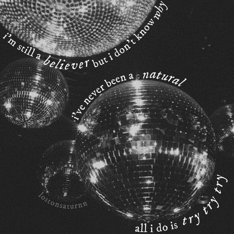 And Im Still A Believer But I Dont Know Why, I’m Still A Believer But I Don’t Know Why, All I Do Is Try Try Try, I'm Still A Believer But I Don't Know Why, Ive Never Been A Natural Mirrorball, All I Do Is Try Try Try Taylor Swift, I’m A Mirrorball, This Is Me Trying, Mirrorball Aesthetic