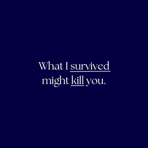 Quote that says, what I survived might kill you Dv Survivor Symbol, Quote About Surviving, I’m A Survivor, Attempted Survivor Quotes, Funny Traumatic Quotes, Never A Victim Forever A Fighter Tattoo, Csa Survivor Quotes, Survivor Quotes I Survived, Sa Awareness Quotes