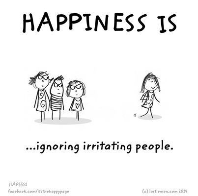 Happiness is ignoring irritating people (from The Happy Page) Ignore Bad People Quotes, People That Make You Feel Bad, Irritating People Quotes, Irritating People, Ignore People, Negative People Quotes, Quotes About Happiness, Quotes About Moving, About Happiness