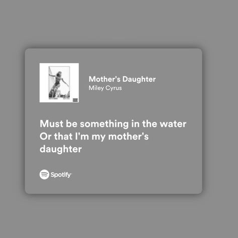 Songs To Post Your Mom To, Songs About Moms, Mom Lyrics, Song On Mother, Mother Daughter Song Lyrics, Mother Mother Lyrics Aesthetic, Mother Daughter Songs, Miley Cyrus Lyrics, Daughter Lyrics