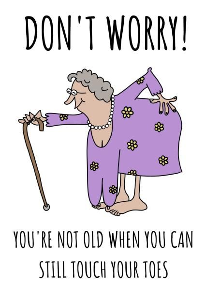 Funny Birthday Card - Don't Worry You're Not Old When You Can Still Touch Your Toes | thortful Birthday Card Ideas For Grandma Funny, Funny Birthday Cards About Getting Old, Funny 80th Birthday Cards, Funny Old Lady Birthday Cards, Funny Birthday Card Ideas, Funny Birthday Greetings, Aging Quotes Funny, Funny Birthday Quotes, Old Lady Cartoon