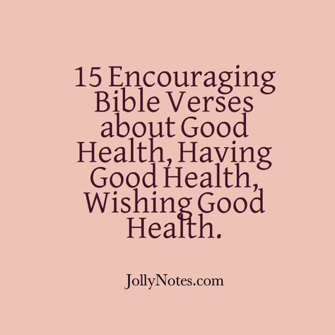 15 Encouraging Bible Verses about Good Health, Having Good Health, Wishing Good Health, Healing & Good Health: Bible Verses that Support Good Health. | Daily Bible Verse Blog Get Well Bible Verse, Good Health Quotes Wishing, Bible Verses For Health And Healing, Supportive Quotes For Him, Health Scriptures, Wishing Good Health, Health Bible Verses, Scriptures On Healing, Good Health Wishes