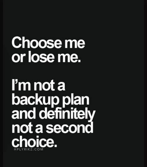 I'm not your backup plan and definitely not a second choice. Second Choice, Quotes Deep Meaningful, Robert Kiyosaki, Dream Quotes, Relationship Memes, Tony Robbins, A Quote, Choose Me, Meaningful Quotes