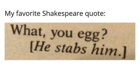 Literature Humor, English Major, Shakespeare Quotes, Fresh Memes, Funniest Memes, Funny Funny, Dragon Age, Text Posts, Quotes For Him