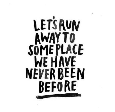 Let's run away to someplace we have never been before. Live Once Quotes, U Only Live Once, Only Live Once, Sign Quotes, Travel Quotes, Positive Vibes, Quote Of The Day, Quotes To Live By, Positive Quotes