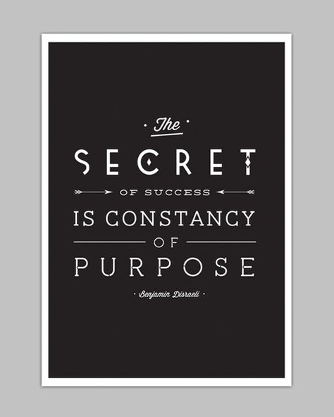 The secret of success is constancy of purpose. --Benjamin Disraeli Secret Of Success, Blog Design Inspiration, Secret To Success, Meaningful Words, Writing Inspiration, Great Quotes, Wise Words, All Over The World, Quotes To Live By