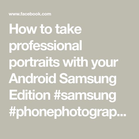 How to take professional portraits with your Android Samsung Edition #samsung #phonephotography #photography | Prodigy Studios Photography & Video Samsung Edit Photo, Samsung Phone Photo Editing, Samsung Phone Photography, Samsung Phone Photography Tips, Samsung Phone Camera Tips And Tricks, Android Photography, Studios Photography, Portrait Pictures, Professional Portrait