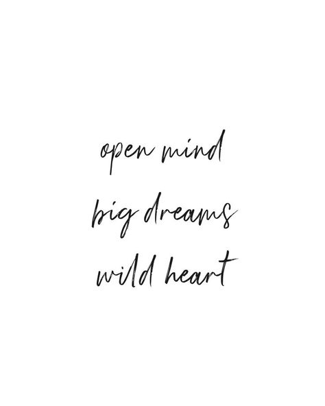 Open mind, big dreams, wild heart | The Hello Bureau | Good vibes quotes, Spirit quotes, Open your heart quote White Heart Quotes, Hello Sayings Quotes, Big Dreams Tattoo, Free Spirit Quotes Wild Hearts, Life Is Wild Quotes, Wild Heart Aesthetic, Open Minded Aesthetic, Wild At Heart Quotes, Wild Free Quotes