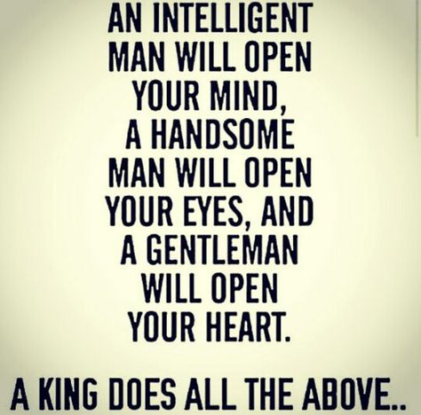 Speak to the king in him👑 What I Like About You, Women Rights, 20th Quote, Quote Of The Week, A Gentleman, Handsome Man, The Words, Great Quotes, Beautiful Words